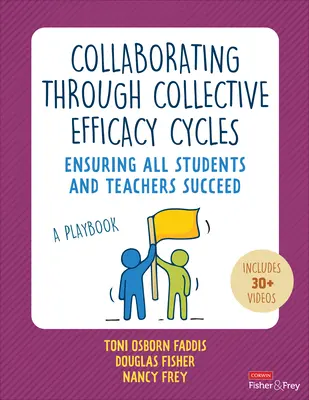 Collaborer à travers les cycles d'efficacité collective : Un guide pour garantir la réussite de tous les élèves et de tous les enseignants - Collaborating Through Collective Efficacy Cycles: A Playbook for Ensuring All Students and Teachers Succeed