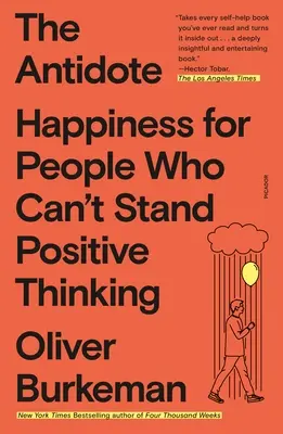 L'Antidote : Le bonheur pour ceux qui ne supportent pas la pensée positive - The Antidote: Happiness for People Who Can't Stand Positive Thinking