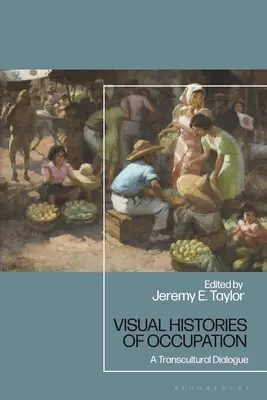 Histoires visuelles de l'occupation : Un dialogue transculturel - Visual Histories of Occupation: A Transcultural Dialogue