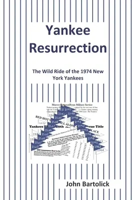 La résurrection des Yankees : La folle chevauchée des Yankees de New York en 1974 - Yankee Resurrection: The Wild Ride of the 1974 New York Yankees
