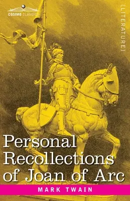 Souvenirs personnels de Jeanne d'Arc : par le sieur Louis de Conte - Personal Recollections of Joan of Arc: by the Sieur Louis de Conte