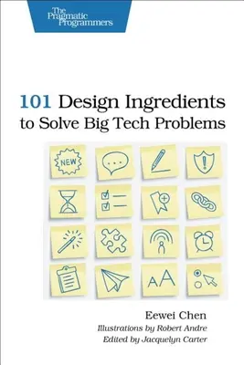 101 ingrédients de conception pour résoudre les grands problèmes technologiques - 101 Design Ingredients to Solve Big Tech Problems