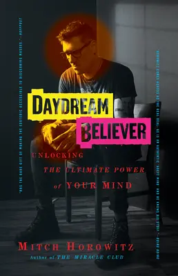 L'adepte du rêve éveillé : Le pouvoir ultime de votre esprit - Daydream Believer: Unlocking the Ultimate Power of Your Mind