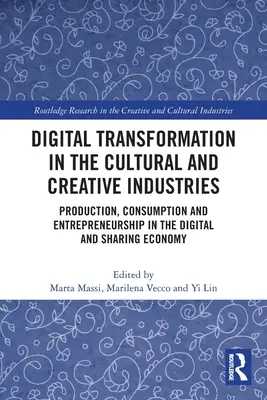 Transformation numérique dans les industries culturelles et créatives : Production, consommation et entrepreneuriat dans l'économie numérique et de partage - Digital Transformation in the Cultural and Creative Industries: Production, Consumption and Entrepreneurship in the Digital and Sharing Economy