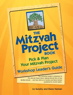 Le livre du projet Mitzvah - Guide de l'animateur d'atelier : Choisissez et planifiez votre projet de Mitzvah - The Mitzvah Project Book--Workshop Leader's Guide: Pick & Plan Your Mitzvah Project