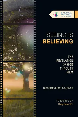 Voir, c'est croire : La révélation de Dieu par le cinéma - Seeing Is Believing: The Revelation of God Through Film