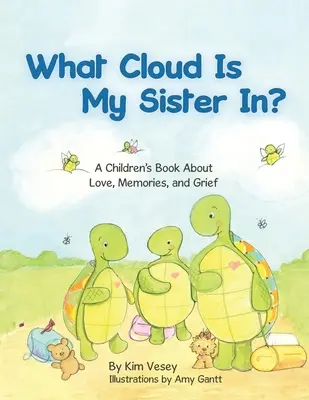 Dans quel nuage se trouve ma sœur ? Un livre pour enfants sur l'amour, les souvenirs et le deuil - What Cloud Is My Sister In?: A Children's Book About Love, Memories, and Grief