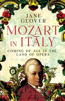 Mozart en Italie : Le passage à l'âge adulte au pays de l'opéra - Mozart in Italy: Coming of Age in the Land of Opera