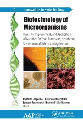 Biotechnologie des micro-organismes : Diversité, amélioration et application des microbes pour la transformation des aliments, les soins de santé, la sécurité environnementale et l'agriculture. - Biotechnology of Microorganisms: Diversity, Improvement, and Application of Microbes for Food Processing, Healthcare, Environmental Safety, and Agricu