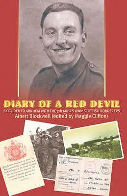 Journal d'un diable rouge - En planeur jusqu'à Arnhem avec le 7th King's Own Scottish Borderers - Diary of a Red Devil - By Glider to Arnhem with the 7th King's Own Scottish Borderers