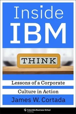 A l'intérieur d'IBM : Les leçons d'une culture d'entreprise en action - Inside IBM: Lessons of a Corporate Culture in Action