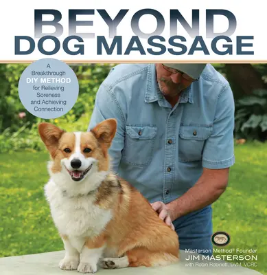 Beyond Dog Massage : Une méthode révolutionnaire pour soulager les douleurs et rétablir la connexion - Beyond Dog Massage: A Breakthrough Method for Relieving Soreness and Achieving Connection