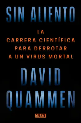 Sin Aliento / À bout de souffle : La course scientifique pour vaincre un virus mortel - Sin Aliento / Breathless: The Scientific Race to Defeat a Deadly Virus