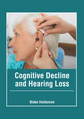 Déclin cognitif et perte auditive - Cognitive Decline and Hearing Loss