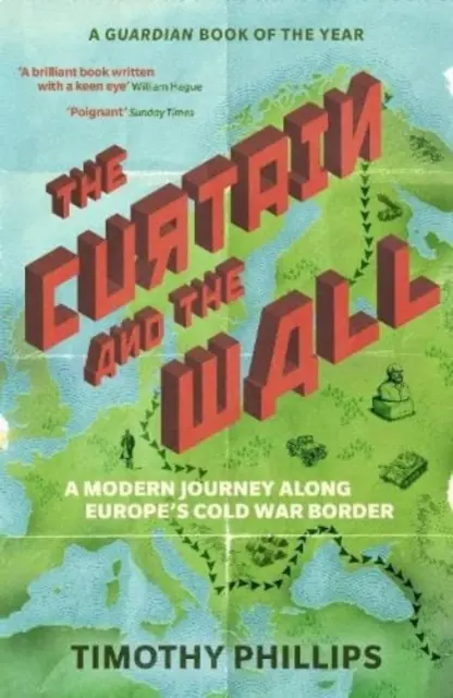 Le rideau et le mur - Un voyage moderne le long de la frontière européenne de la guerre froide - Curtain and the Wall - A Modern Journey Along Europe's Cold War Border