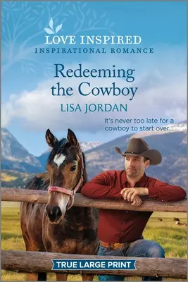 La rédemption du cow-boy : Un roman d'inspiration édifiant - Redeeming the Cowboy: An Uplifting Inspirational Romance