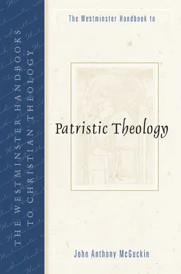 Le manuel de théologie patristique de Westminster - The Westminster Handbook to Patristic Theology
