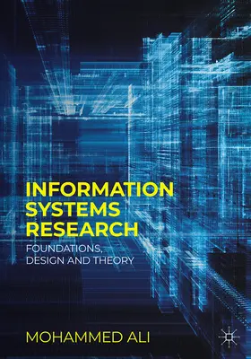 Recherche sur les systèmes d'information : Fondements, conception et théorie - Information Systems Research: Foundations, Design and Theory