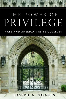 Le pouvoir du privilège : Yale et les universités d'élite américaines - The Power of Privilege: Yale and America's Elite Colleges