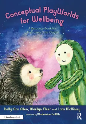 Les mondes ludiques conceptuels pour le bien-être : Un livre de ressources pour le petit cactus solitaire - Conceptual Playworlds for Wellbeing: A Resource Book for the Lonely Little Cactus