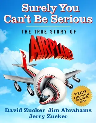 L'histoire vraie de l'avion ! - Surely You Can't Be Serious: The True Story of Airplane!