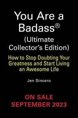 Vous êtes un dur à cuire (Ultimate Collector's Edition) : Comment arrêter de douter de votre grandeur et commencer à vivre une vie géniale - You Are a Badass(r) (Ultimate Collector's Edition): How to Stop Doubting Your Greatness and Start Living an Awesome Life