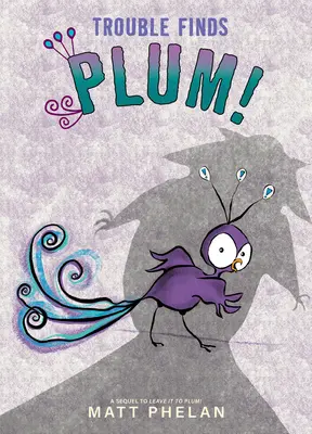 Des ennuis pour Plum ! - Trouble Finds Plum!