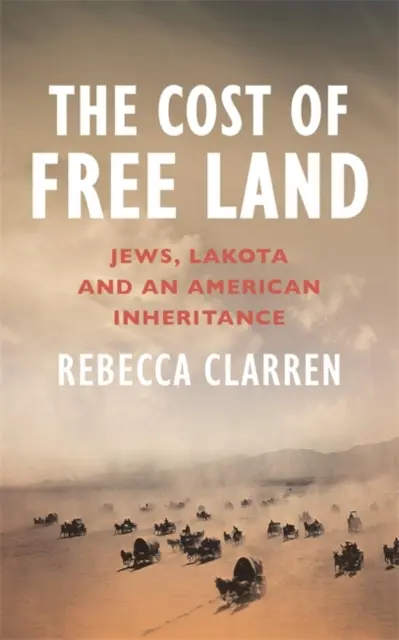 Le coût d'une terre libre - Juifs, Lakota et un héritage américain - Cost of Free Land - Jews, Lakota and an American Inheritance