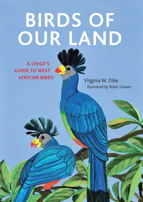 Les oiseaux d'Afrique de l'Ouest : Guide de l'enfant - Birds of West Africa: A Child's Guide