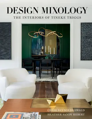Mixologie du design : Les intérieurs de Tineke Triggs - Design Mixology: The Interiors of Tineke Triggs