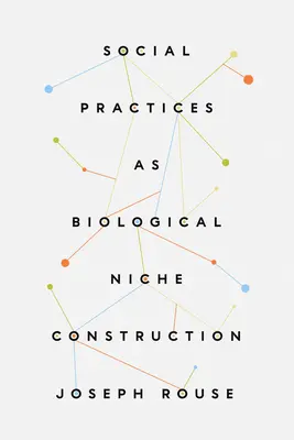 Pratiques sociales comme construction de niches biologiques - Social Practices as Biological Niche Construction