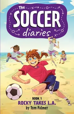 The Soccer Diaries Book 1 : Rocky prend L.A. - The Soccer Diaries Book 1: Rocky Takes L.A.