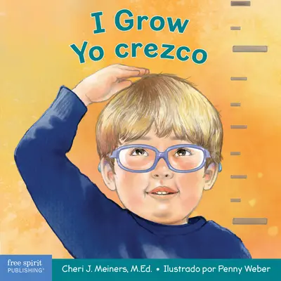 Je grandis / Yo Crezco : Un livre sur la croissance physique, sociale et émotionnelle / Un Libro Sobre El Crecimiento Fsico, Social Y Emocional - I Grow / Yo Crezco: A Book about Physical, Social, and Emotional Growth / Un Libro Sobre El Crecimiento Fsico, Social Y Emocional