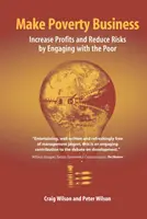 Faire de la pauvreté une affaire : Augmenter les profits et réduire les risques en s'engageant auprès des pauvres - Make Poverty Business: Increase Profits and Reduce Risks by Engaging with the Poor