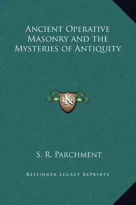 L'ancienne maçonnerie opérative et les mystères de l'Antiquité - Ancient Operative Masonry and the Mysteries of Antiquity