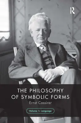La philosophie des formes symboliques, Volume 1 : Le langage - The Philosophy of Symbolic Forms, Volume 1: Language