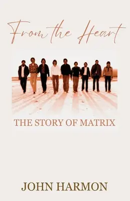 From the Heart : L'histoire de Matrix - From the Heart: The Story of Matrix