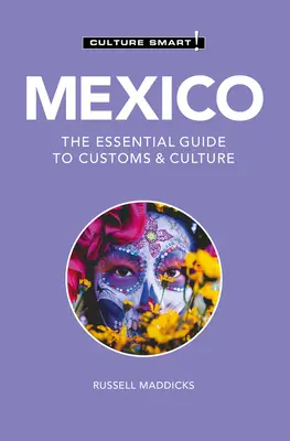 Mexique - Culture Smart ! Le guide essentiel des coutumes et de la culture - Mexico - Culture Smart!: The Essential Guide to Customs & Culture
