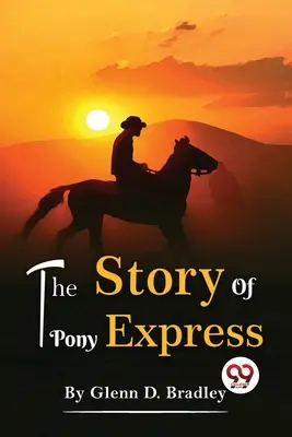 L'histoire du Pony Express - The Story Of The Pony Express