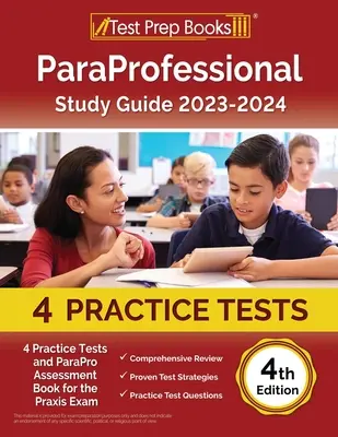 ParaProfessional Study Guide 2023-2024 : 4 Practice Tests and ParaPro Assessment Book for the Praxis Exam [4th Edition] (en anglais) - ParaProfessional Study Guide 2023-2024: 4 Practice Tests and ParaPro Assessment Book for the Praxis Exam [4th Edition]