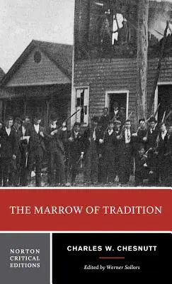 La moelle de la tradition : Une édition critique de Norton - The Marrow of Tradition: A Norton Critical Edition