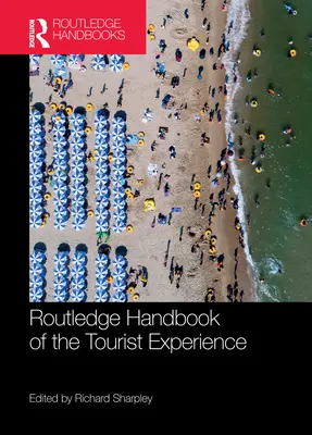 Routledge Handbook of the Tourist Experience (Manuel Routledge de l'expérience touristique) - Routledge Handbook of the Tourist Experience