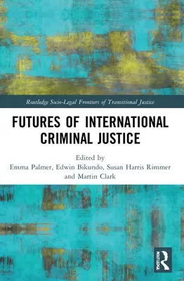 L'avenir de la justice pénale internationale - Futures of International Criminal Justice