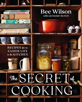 Le secret de la cuisine : Recettes pour une vie plus facile en cuisine - The Secret of Cooking: Recipes for an Easier Life in the Kitchen