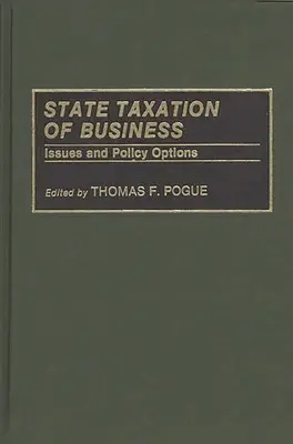 L'imposition des entreprises par l'État : Questions et options politiques - State Taxation of Business: Issues and Policy Options