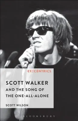 Scott Walker et le chant de l'alone unique - Scott Walker and the Song of the One-All-Alone