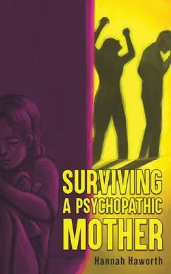 Survivre à une mère psychopathe - Surviving a Psychopathic Mother