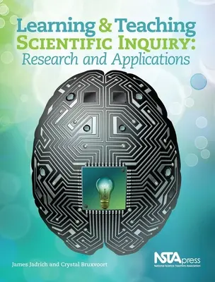 Apprendre et enseigner la recherche scientifique : Recherche et applications - Learning and Teaching Scientific Inquiry: Research and Applications