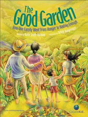 Le bon jardin : Comment une famille est passée de la faim à l'abondance - The Good Garden: How One Family Went from Hunger to Having Enough