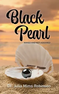 La Perle noire : Naked and Not Ashamed - The Black Pearl: Naked and Not Ashamed